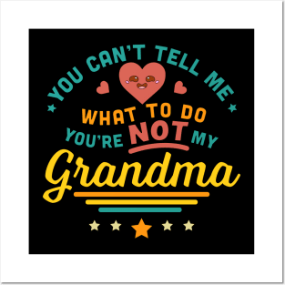 You Can't Tell Me What To Do You're Not My Grandma Posters and Art